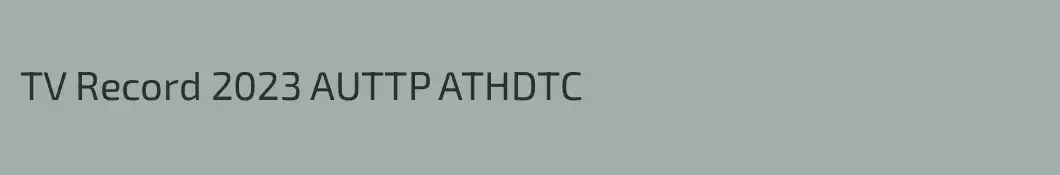 TV Record 2023 AUTTP ATHDTC
